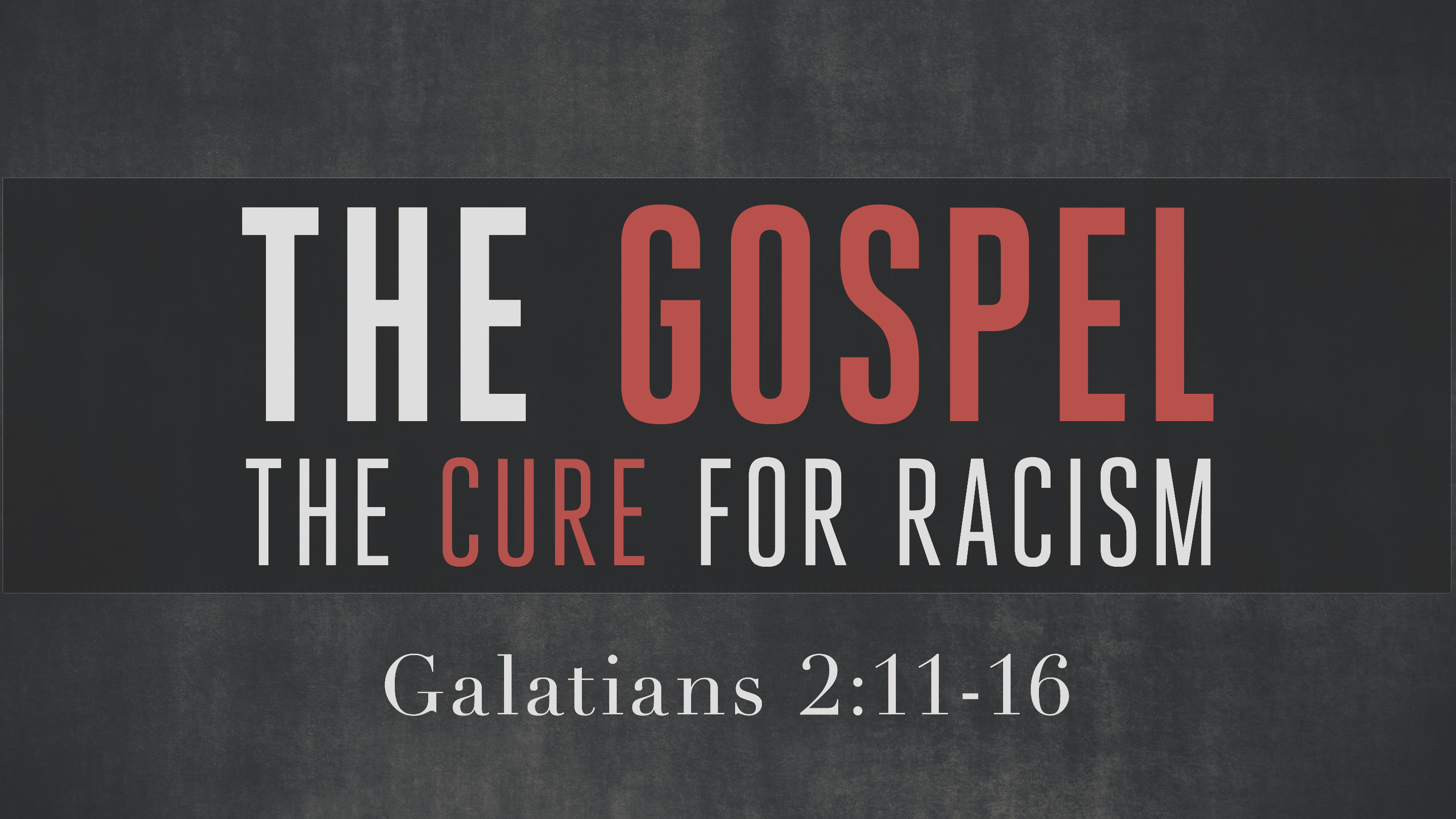 The Gospel: The Cure For Racism